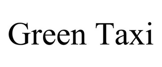 GREEN TAXI