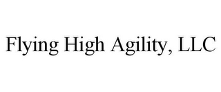 FLYING HIGH AGILITY, LLC