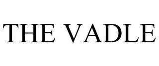 THE VADLE