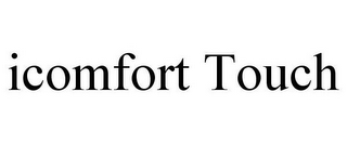 ICOMFORT TOUCH