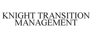 KNIGHT TRANSITION MANAGEMENT