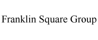 FRANKLIN SQUARE GROUP