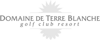 DOMAINE DE TERRE BLANCHE GOLF CLUB RESORT