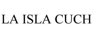 LA ISLA CUCH