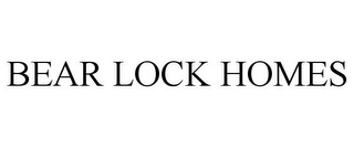 BEAR LOCK HOMES