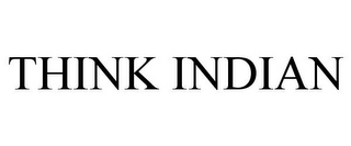 THINK INDIAN