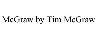 MCGRAW BY TIM MCGRAW