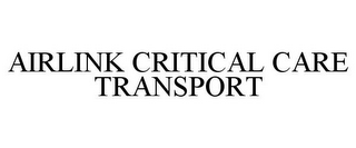 AIRLINK CRITICAL CARE TRANSPORT