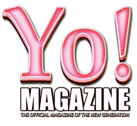 YO! MAGAZINE THE OFFICIAL MAGAZINE OF THE NEW GENERATION