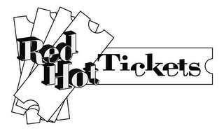 RED HOT TICKETS