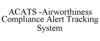 ACATS -AIRWORTHINESS COMPLIANCE ALERT TRACKING SYSTEM