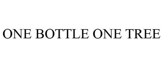 ONE BOTTLE ONE TREE