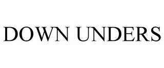 DOWN UNDERS