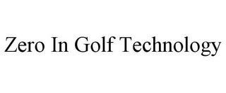 ZERO IN GOLF TECHNOLOGY