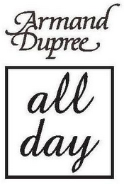 ARMAND DUPREE ALL DAY
