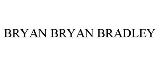 BRYAN BRYAN BRADLEY