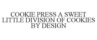 COOKIE PRESS A SWEET LITTLE DIVISION OF COOKIES BY DESIGN