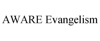 AWARE EVANGELISM