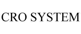 CRO SYSTEM