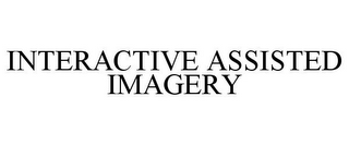 INTERACTIVE ASSISTED IMAGERY