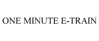 ONE MINUTE E-TRAIN