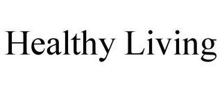 HEALTHY LIVING