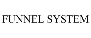 FUNNEL SYSTEM