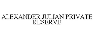 ALEXANDER JULIAN PRIVATE RESERVE