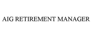 AIG RETIREMENT MANAGER