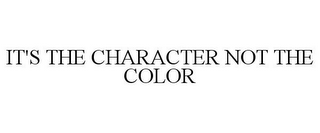 IT'S THE CHARACTER NOT THE COLOR