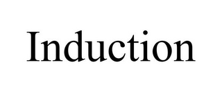 INDUCTION