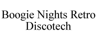 BOOGIE NIGHTS RETRO DISCOTECH