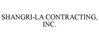 SHANGRI-LA CONTRACTING, INC.