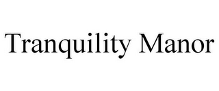 TRANQUILITY MANOR