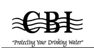 CBI "PROTECTING YOUR DRINKING WATER"