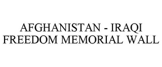 AFGHANISTAN - IRAQI FREEDOM MEMORIAL WALL