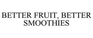 BETTER FRUIT, BETTER SMOOTHIES