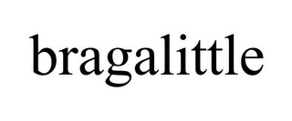 BRAGALITTLE
