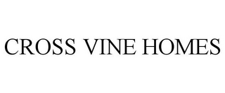 CROSS VINE HOMES