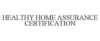 HEALTHY HOME ASSURANCE CERTIFICATION