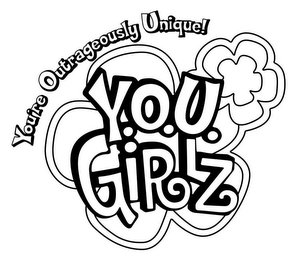 YOURE OUTRAGEOUSLY UNIQUE! Y.O.U. GIRLZ