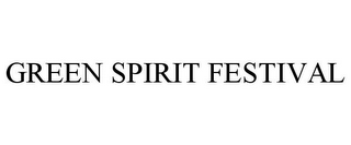 GREEN SPIRIT FESTIVAL