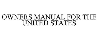 OWNERS MANUAL FOR THE UNITED STATES