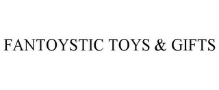 FANTOYSTIC TOYS & GIFTS