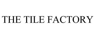 THE TILE FACTORY