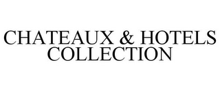 CHATEAUX & HOTELS COLLECTION