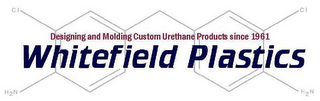 DESIGNING AND MOLDING CUSTOM URETHANE PRODUCTS SINCE 1961 WHITEFIELD PLASTICS