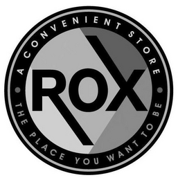 ROX · A CONVENIENT STORE · THE PLACE YOU WANT TO BE