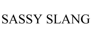 SASSY SLANG