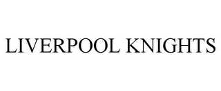 LIVERPOOL KNIGHTS